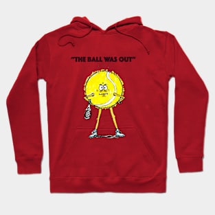 The ball was out Hoodie